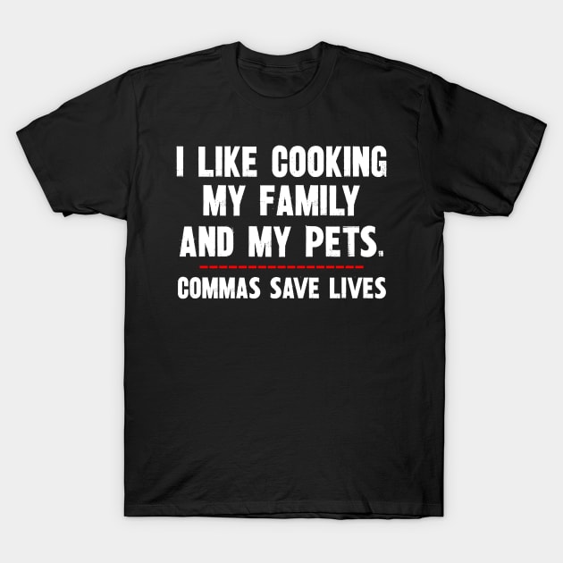 I Like Cooking My Family And My Pets T-Shirt by SimonL